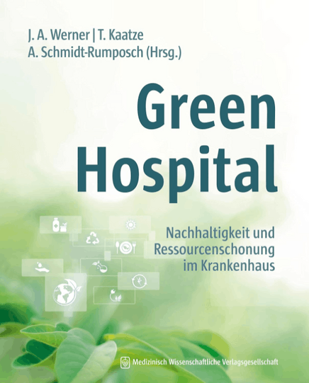 © J. A. Werner/T. Kaatze/A. SchmidtRumposch (Hrsg): Green  Hospital. Medizinisch  Wissenschaftliche  Verlagsgesellschaft. 